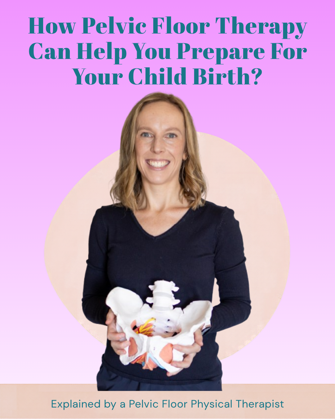 How Pelvic Floor Therapy Can Help You Prepare for Child Birth? Explained by a Pelvic Floor Physical Therapist